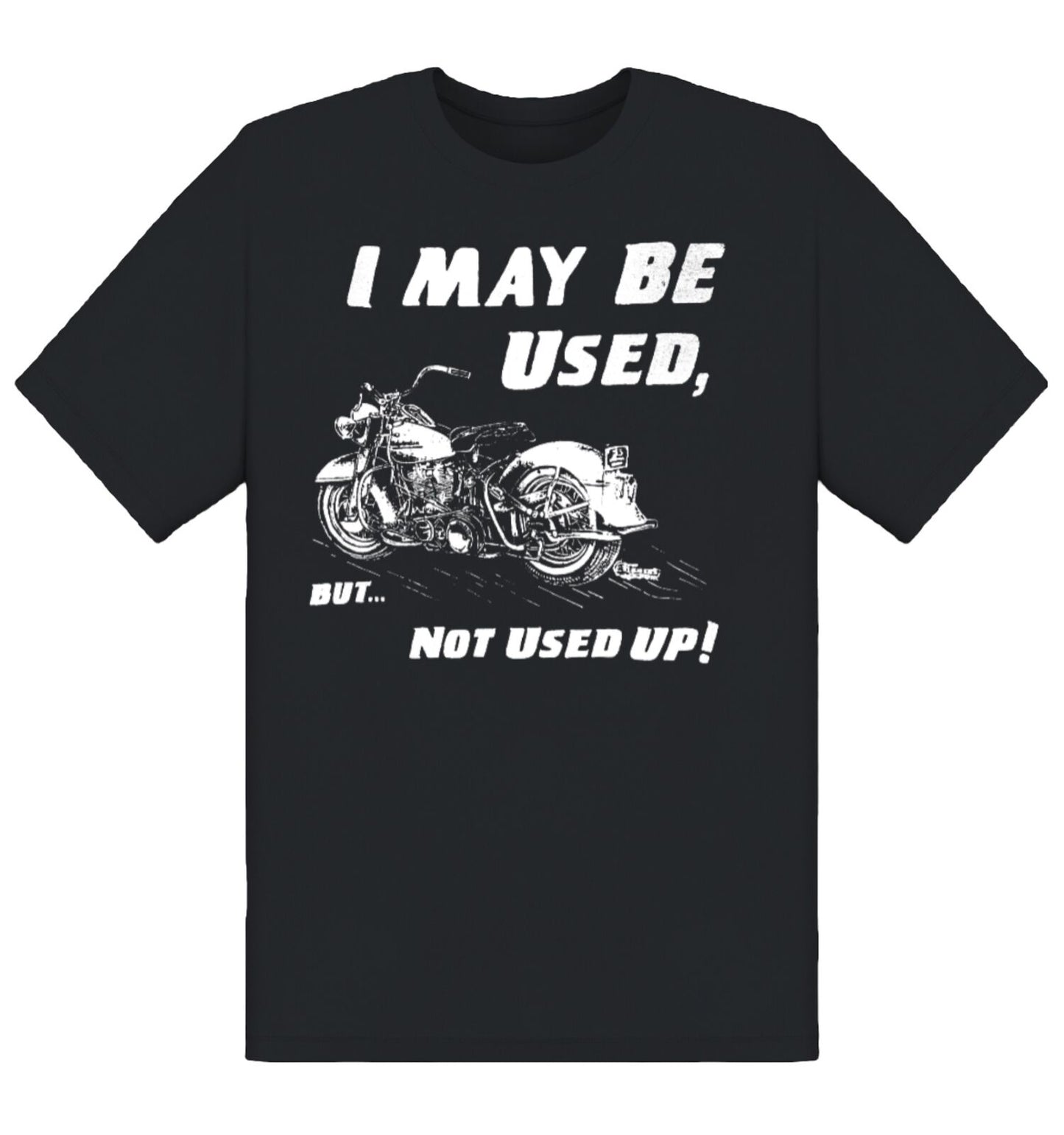 I May Be Used, But… Not Used Up! Panhead hyrda glide Harley Davidson FL FLE DUO shirt