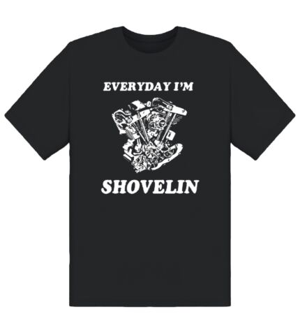 Everyday I'm Shovlin' Shovelhead Motorcycle shirt