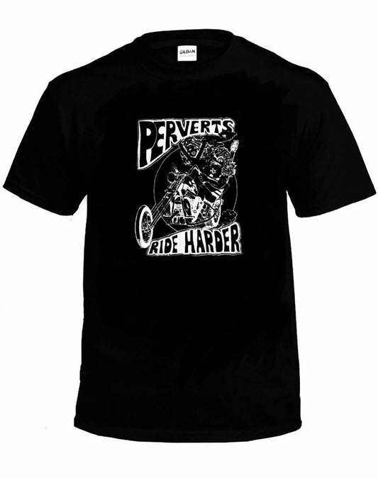 Perverts Ride Harder Chopper T-shirt